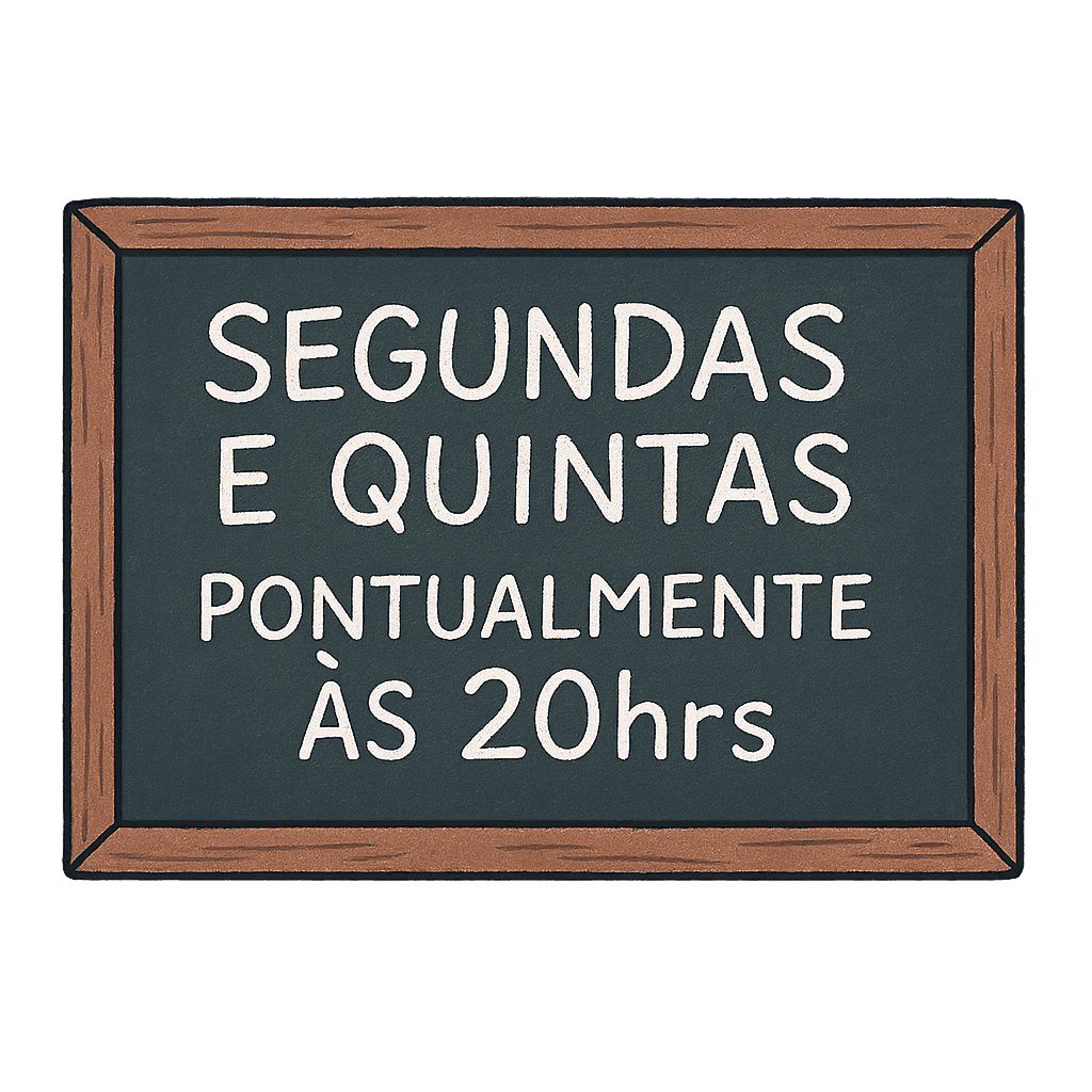 segundas e quintas pontualmente as 20 horas